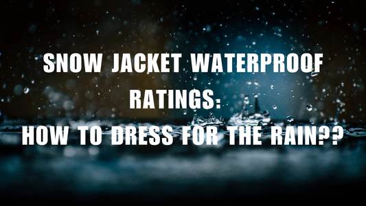 A Guide to Snow Jacket Waterproof Ratings